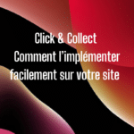 Click & Collect : comment l’implémenter facilement sur votre site à perpignan