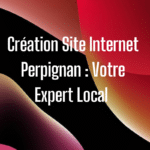 Création Site Internet Perpignan : Votre Expert Local 🚀