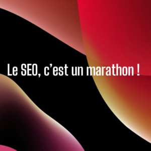 Le SEO, c’est un marathon ! Pourquoi la patience est payante pour votre site web