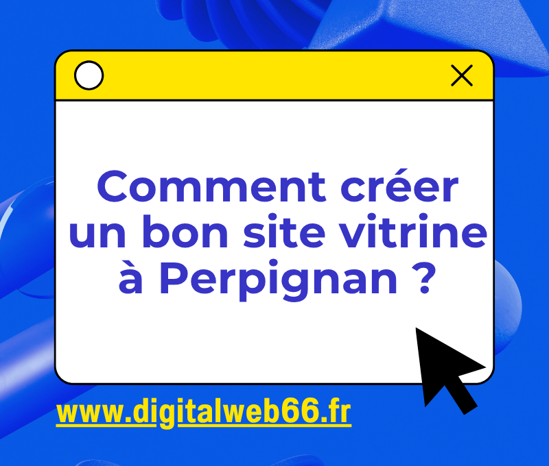 Comment créer un bon site vitrine à Perpignan ?