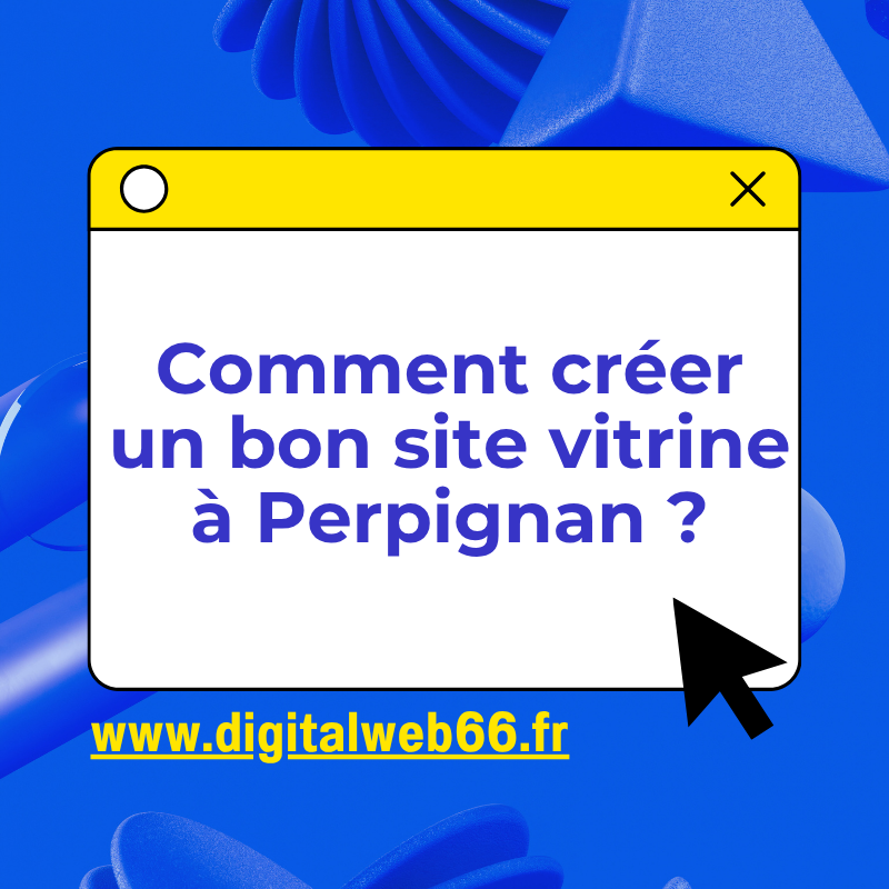 Comment créer un bon site vitrine à Perpignan ?