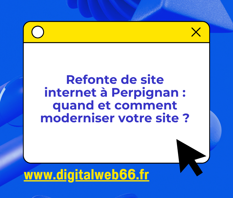 Refonte de site internet à Perpignan : quand et comment moderniser votre site ?