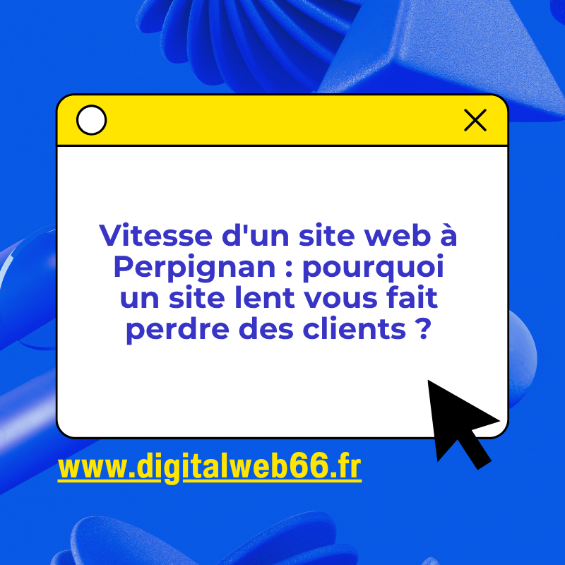 Vitesse d'un site web à Perpignan : pourquoi un site lent vous fait perdre des clients ?